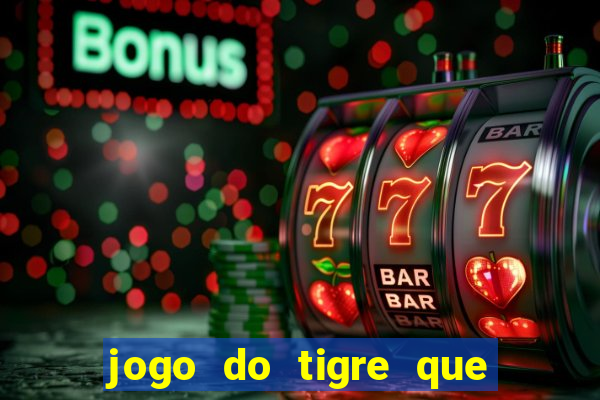 jogo do tigre que paga dinheiro de verdade